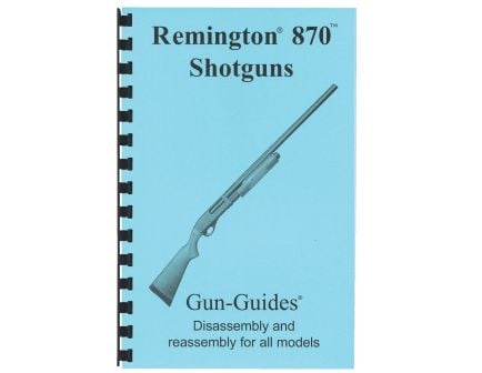 Gun-Guides Remington 870 Disassembly and Reassembly Guide