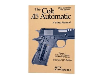 Heritage Gun Books 10th Edition Volume I Colt .45 Automatic/M1911 Pistols Shop Manual